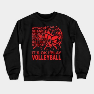 Attack - SPLAT - It's OK I Play Volleyball Crewneck Sweatshirt